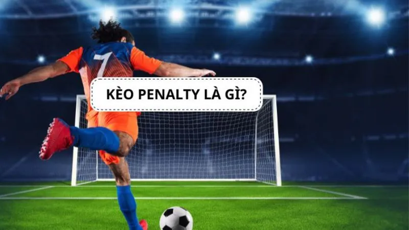 Khám Phá Kèo Penalty - Từng Bước Thấu Hiểu Quy Tắc Cơ Bản Của Bóng Đá 1 Kèo Penalty 2