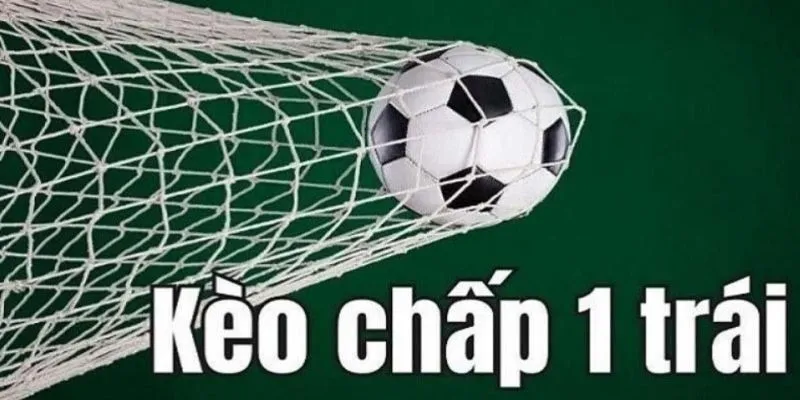 Kèo chấp 1 trái - Hướng dẫn chi tiết và mẹo cược thành công 3 kèo chấp 1 trái 1